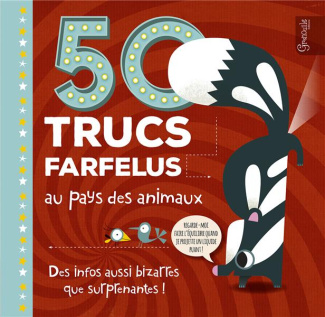 martineau-wagner-tricia-3b-ballesteros-carles-50-trucs-farfelus-au-pays-des-animaux-des-infos-bizarres-et-surprenantes_0