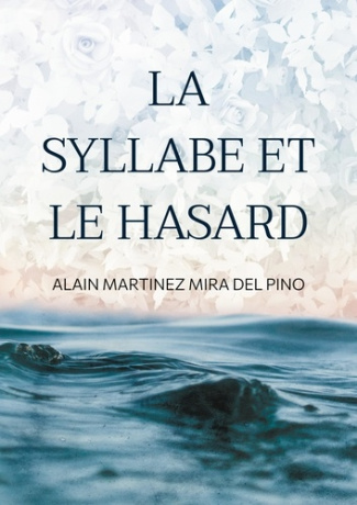 martinez-mira-del-pino-alain-la-syllabe-et-le-hasard-poesie_0