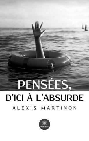 martinon-alexis-pensees-d-ici-a-l-absurde_0