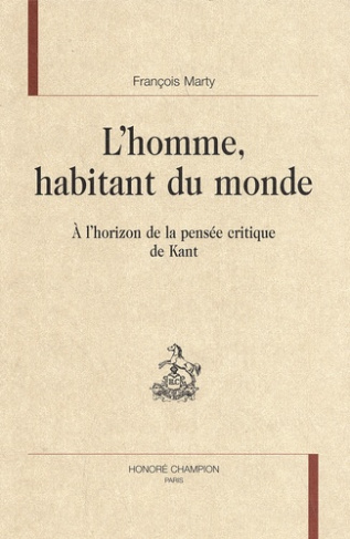 marty-francois-l-homme-habitant-du-monde-a-l-horizon-de-la-pensee-critique-de-kant_0