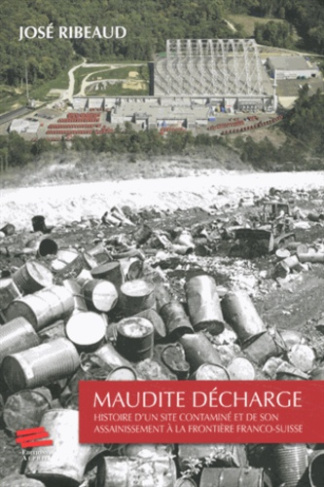 maudite-decharge-histoire-d-un-site-contamine-et-de-son-assainissement-a-la-frontiere-franco-suisse_0