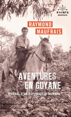 maufrais-raymond-aventures-en-guyane-journal-d-un-explorateur-disparu-journal-d-un-explorateur-disparu_0