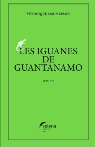maumusson-veronique-les-iguanes-de-guantanamo_0