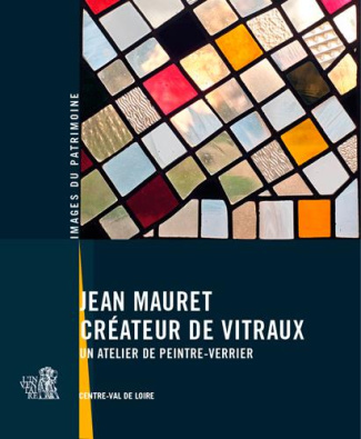mauret-cribellier-valerie-3b-andreani-carole-3b-blin-jean-mauret-createur-de-vitraux-un-atelier-de-peintre-verrier_0