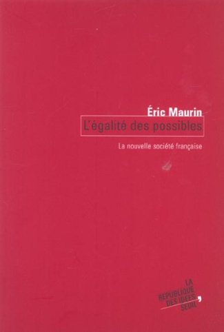 maurin-eric-l-egalite-des-possibles-la-nouvelle-societe-francaise_0