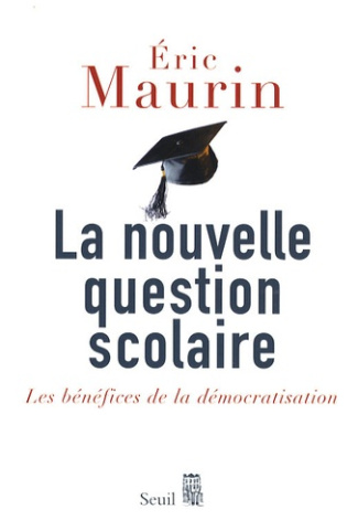 maurin-eric-la-nouvelle-question-scolaire-les-benefices-de-la-democratisation_0