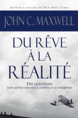maxwell-john-c-3b-gagnon-marie-andree-du-reve-a-la-realite-10-questions-pour-mettre-votre-reve-a-l-epreuve-et-le-concretiser_0