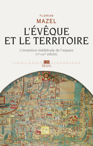 mazel-florian-l-eveque-et-le-territoire-l-invention-medievale-de-l-espace_0