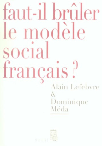 meda-dominique-3b-lefebvre-alain-faut-il-bruler-le-modele-social-francais_0