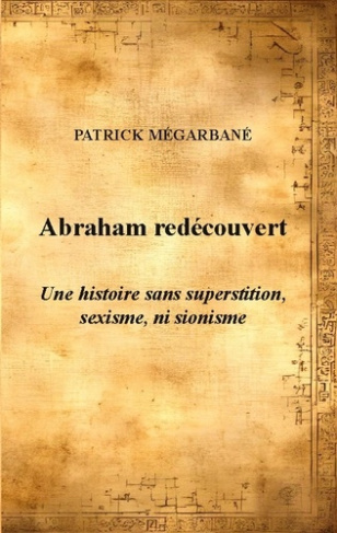 megarbane-patrick-abraham-redecouvert-une-histoire-sans-superstition-sexisme-ni-sionisme_0