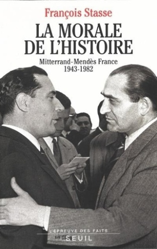 mendes-france-pierre-3b-stasse-francois-la-morale-de-l-histoire-mitterrand-mendes-france-1943-1982_0