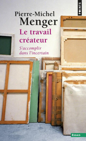 menger-pierre-michel-le-travail-createur-s-accomplir-dans-l-incertain_0