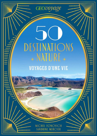 mercier-sandrine-fonovich-michel-geovoyage-50-destinations-nature-voyages-d-une-vie_0