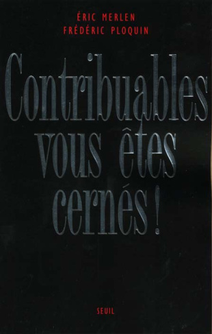 merlen-eric-3b-ploquin-frederic-contribuables-vous-etes-cernes-le-fisc-derniere-forteresse-de-la-republique_0