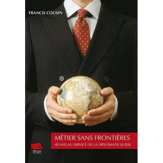 metier-sans-frontieres-40-ans-au-service-de-la-diplomatie-suisse_0