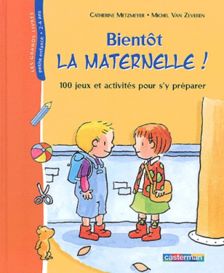 metzmeyer-catherine-3b-van-zeveren-michel-bientot-la-maternelle-100-jeux-et-activites-pour-s-y-preparer_0