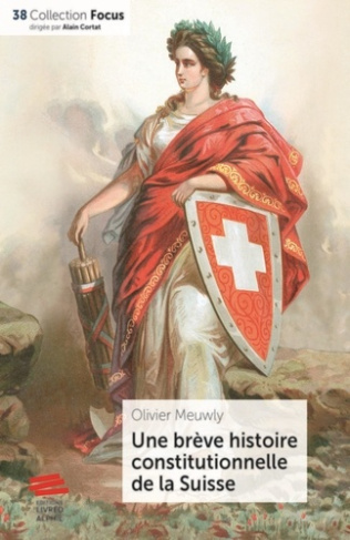 meuwly-olivier-une-breve-histoire-constitutionnelle-de-la-suisse_0