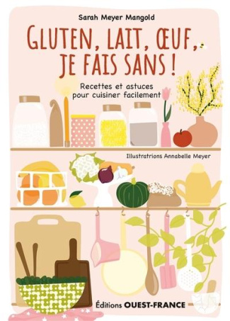 meyer-mangold-sarah-3b-meyer-annabelle-gluten-lait-oeuf-je-fais-sans-recettes-et-astuces-pour-cuisiner-facilement_0