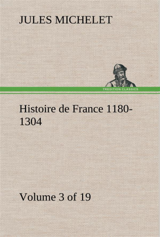 michelet-jules-3b-michelet-j-histoire-de-france-1180-1304-volume-3-of-19_0