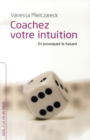 mielczareck-vanessa-coachez-votre-intuition-et-provoquez-le-hasard_0