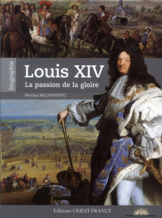 milovanovic-nicolas-louis-xiv-la-passion-de-la-gloire_0