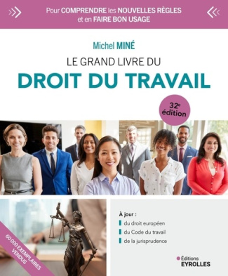 mine-michel-le-grand-livre-du-droit-du-travail-32e-edition-2025-pour-comprendre-les-nouvelles-regles-et-en-fa_0