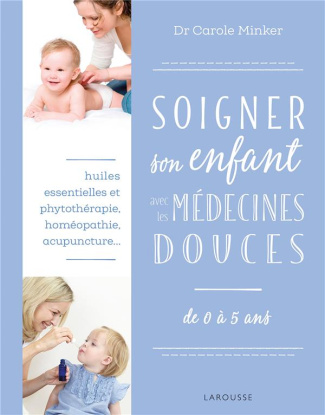 minker-carole-3b-daniel-clemence-3b-moro-anne-soigner-son-enfant-avec-les-medecines-douces-de-0-a-5-ans_0