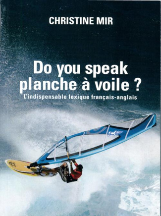 mir-christine-3b-drake-jim-do-you-speak-planche-a-voile-lexique-francais-anglais-du-fun-board-edition-revue-et-augmentee_0