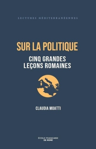 moatti-claudia-sur-la-politique-cinq-grandes-lecons-romaines_0