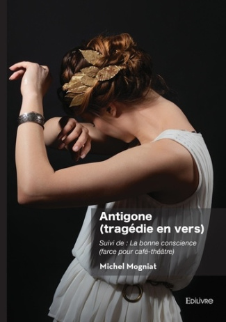 mogniat-michel-antigone-tragedie-en-vers-suivi-de-la-bonne-conscience-farce-pour-cafe-theatre_0