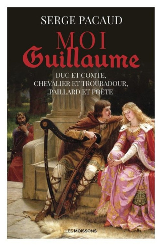 moi-guillaume-duc-et-comte-chevalier-et-troubadour-paillard-et-poete_0