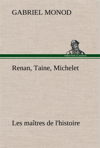 monod-gabriel-renan-taine-michelet-les-maitres-de-l-histoire_0