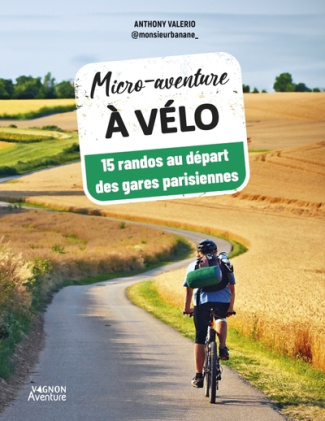 monsieur-banane-3b-valerio-anthony-micro-aventure-a-velo-15-randos-au-depart-des-gares-parisiennes_0