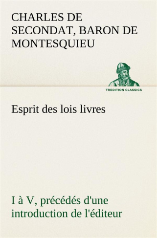 montesquieu-baron-de-charles-de-secondat-3b-montesq-esprit-des-lois-livres-i-a-v-precedes-d-une-introduction-de-l-editeur_0