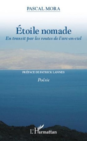 mora-pascal-etoile-nomade-en-transit-par-les-routes-de-l-arc-en-ciel-poesie_0