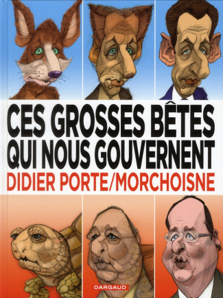 morchoisne-jean-claude-3b-porte-didier-ces-grosses-betes-qui-nous-gouvernent_0