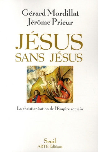 mordillat-gerard-3b-prieur-jerome-jesus-sans-jesus-la-christianisation-de-l-empire-romain_0