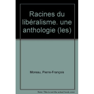 moreau-pierre-francois-les-racines-du-liberalisme-une-anthologie_0