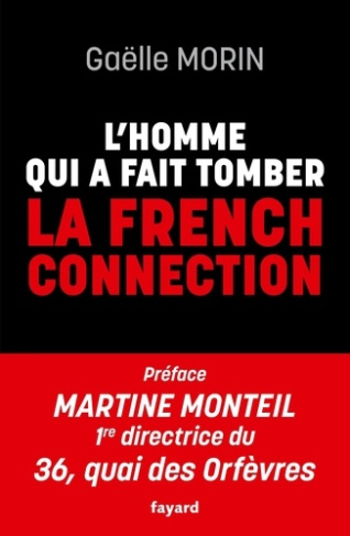 morin-gaelle-monteil-martine-l-homme-qui-a-fait-tomber-la-french-connection_0