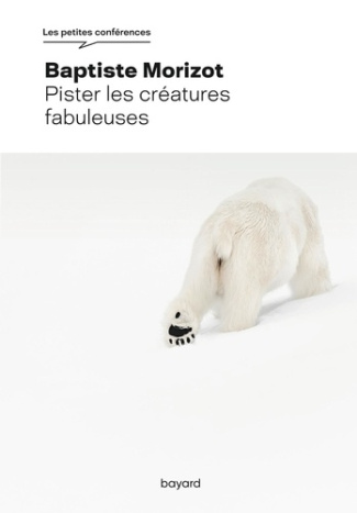 morizot-baptiste-pister-les-creatures-fabuleuses-ne_0