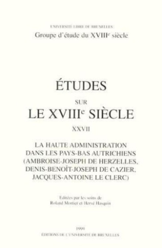 mortier-roland-3b-hasquin-herve-etudes-sur-le-xviiie-siecle-la-haute-administration-dans-les-pays-bas-autrichiens_0