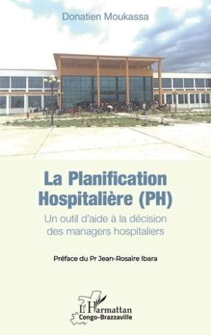 moukassa-donatien-ibara-jean-rosaire-la-planification-hospitaliere-ph-un-outil-d-aide-a-la-decision-des-managers-hospitaliers_0