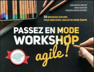 moutot-jean-michel-3b-autissier-david-3b-duperret-fr-passez-en-mode-workshop-agile-50-nouveaux-ateliers-pour-ameliorer-l-agilite-de-votre-equipe_0