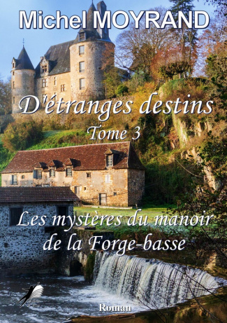 moyrand-michel-etranges-destins-t3-les-mysteres-du-manoir-de-la-forge-basse_0