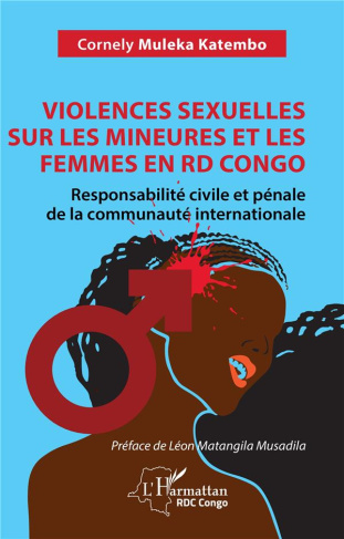 muleka-katembo-cornely-3b-matangila-musadila-leon-violences-sexuelles-sur-les-mineures-et-les-femmes-en-rd-congo-responsabilite-civile-et-penale-de-l_0