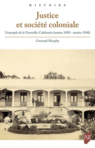 murphy-gwenael-justice-et-societe-coloniale-l-exemple-de-la-nouvelle-caledonie-annees-1850-annees-1940_0
