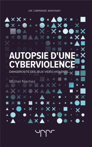 nachez-michel-autopsie-d-une-cyberviolence-dangerosite-des-jeux-video-violents_0