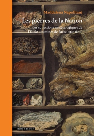 napolitani-maddalena-les-pierres-de-la-nation-les-collections-mineralogiques-de-l-ecole-de-mines-de-paris-1760-1860_0