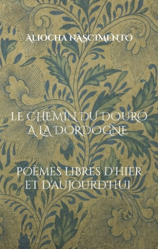 nascimento-aliocha-chemin-du-douro-a-dordogne-poemes-libres-d-hier-et-d-aujo_0