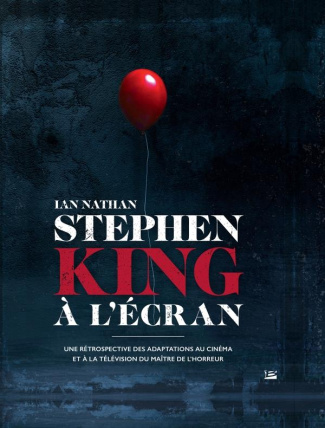 nathan-ian-3b-laine-jean-marc-stephen-king-a-l-ecran-une-retrospective-des-adaptations-au-cinema-et-a-la-television-du-maitre-de_0